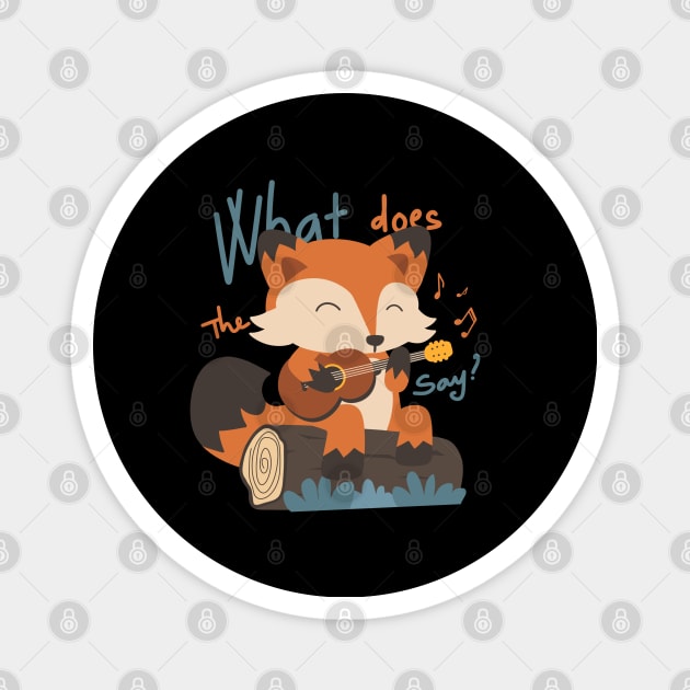 What does the fox say? Funny a cute fox Magnet by Nine Tailed Cat